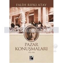 Pazar Konuşmaları (1941-1950) | Falih Rıfkı Atay