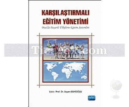 Karşılaştırmalı Eğitim Yönetimi | Ayşen Bakioğlu - Resim 1