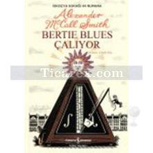 Bertie Blues Çalıyor | Alexander McCall Smith