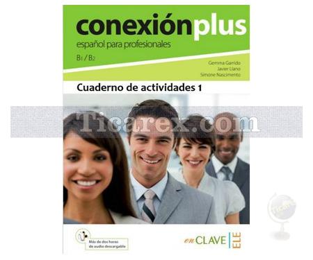 Conexion Plus - Espanol Para Profesionales B1 / B2 | Gemma Garrido, Javier Llano, Simone Nascimento - Resim 1