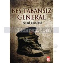 Beş Tabansız General | Nebi Funda