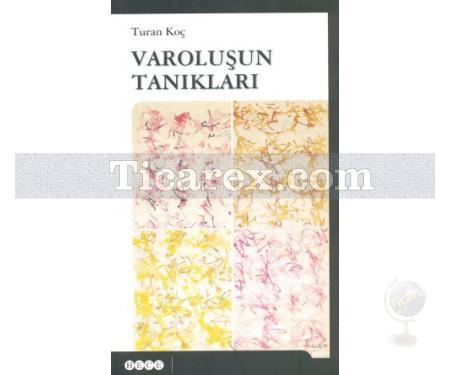 Varoluşun Tanıkları | Turan Koç - Resim 1