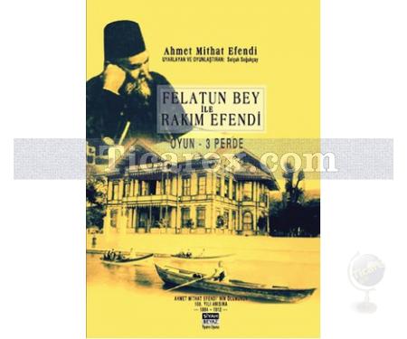 Felatun Bey ile Rakım Efendi | Oyun - 3 Perde | Ahmet Mithat Efendi - Resim 1