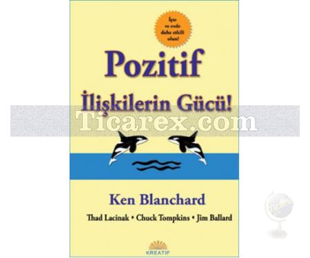 Pozitif İlişkilerin Gücü | Ken Blanchard - Resim 1