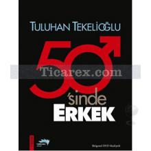 50'sinde Erkek (DVD Hediyeli) | Tuluhan Tekelioğlu