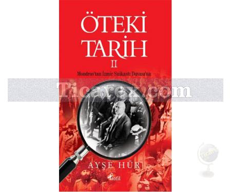 Öteki Tarih - 2 | Mondros'tan İzmir Suikastı Davası'na | Ayşe Hür - Resim 1