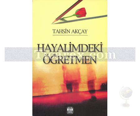 Hayalimdeki Öğretmen | Tahsin Akçay - Resim 1