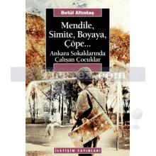 Mendile, Simite, Boyaya, Çöpe... | Ankara Sokaklarında Çalışan Çocuklar | Betül Altuntaş