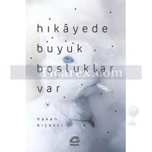 Hikayede Büyük Boşluklar Var | Hakan Bıçakcı