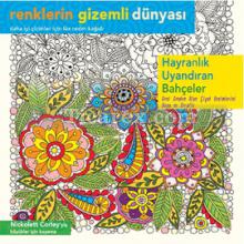 Hayranlık Uyandıran Bahçeler | Renklerin Gizemli Dünyası | Nickolett Corley