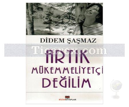 Artık Mükemmeliyetçi Değilim | Didem Şaşmaz - Resim 1