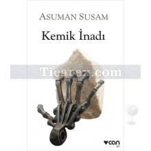 Kemik İnadı | Asuman Susam