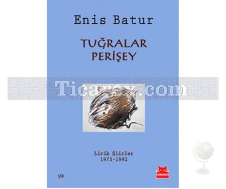 Tuğralar Perişey | Lirik Şiirler 1973 - 1992 | Enis Batur - Resim 1