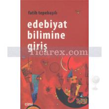 Edebiyat Bilimine Giriş | Fatih Tepebaşılı