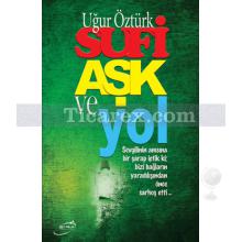 Sufi Aşk ve Yol | Uğur Öztürk