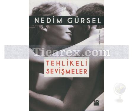 Tehlikeli Sevişmeler | Nedim Gürsel - Resim 1