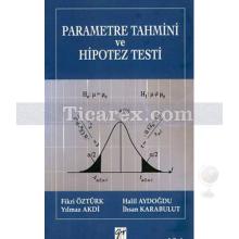 Parametre Tahmini ve Hipotez Testi | Fikri Öztürk, Halil Aydoğdu, İhsan Karabulut, Yılmaz Akdi