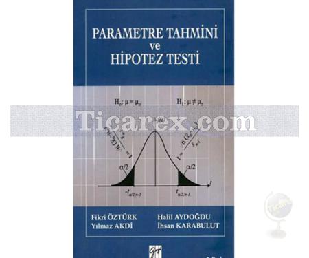 Parametre Tahmini ve Hipotez Testi | Fikri Öztürk, Halil Aydoğdu, İhsan Karabulut, Yılmaz Akdi - Resim 1