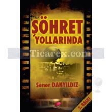 Şöhret Yollarında | Şener Danyıldız