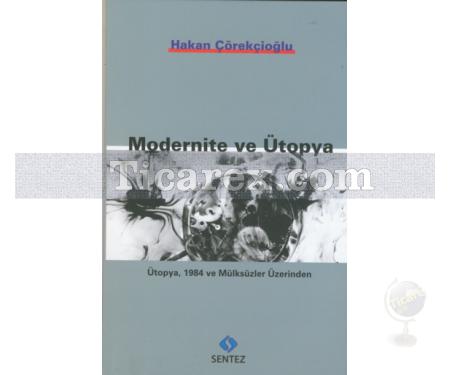 Modernite ve Ütopya | Ütopya, 1984 ve Mülksüzler Üzerinden | Hakan Çörekçioğlu - Resim 1