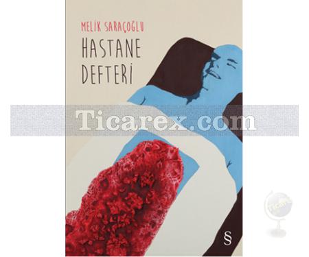 Hastane Defteri | Melik Saraçoğlu - Resim 1