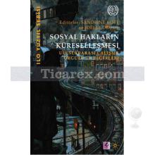 Sosyal Hakların Küreselleşmesi | Uluslararası Çalışma Örgütü ve Diğerleri | Joelle Droux, Sandrine Kott