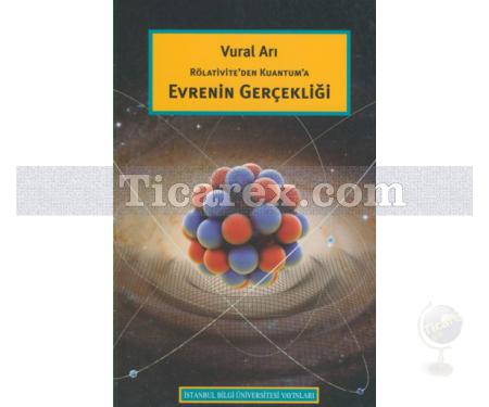 Rölativite'den Kuantum'a Evrenin Gerçekliği | Vural Arı - Resim 1