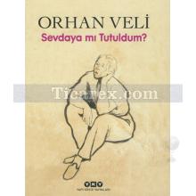 Sevdaya mı Tutuldum? | Orhan Veli Kanık