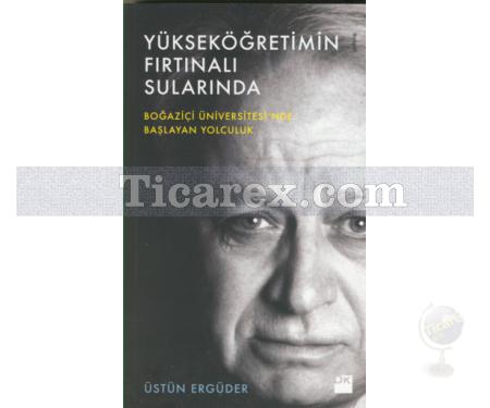 Yükseköğretimin Fırtınalı Sularında | Üstün Ergüder - Resim 1