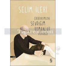 Edebiyatımızda Sevdiğim Romanlar Kılavuzu | Selim İleri