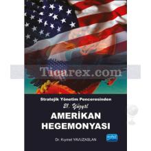 21. Yüzyıl Amerikan Hegemonyası | Stratejik Yönetim Penceresinden | Kıymet Yavuzaslan