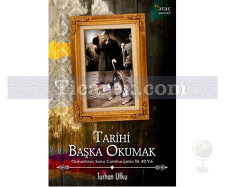 Tarihi Başka Okumak | Turhan Utku - Resim 1