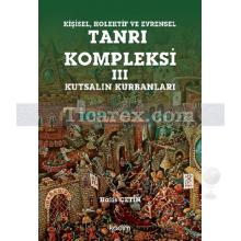 Tanrı Kompleksi 3 | Kutsalın Kurbanları | Halis Çetin