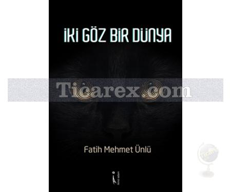 İki Göz Bir Dünya | Fatih Mehmet Ünlü - Resim 1