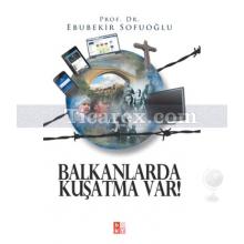 Balkanlarda Kuşatma Var | Ebubekir Sofuoğlu