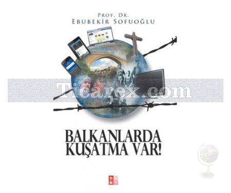 Balkanlarda Kuşatma Var | Ebubekir Sofuoğlu - Resim 1