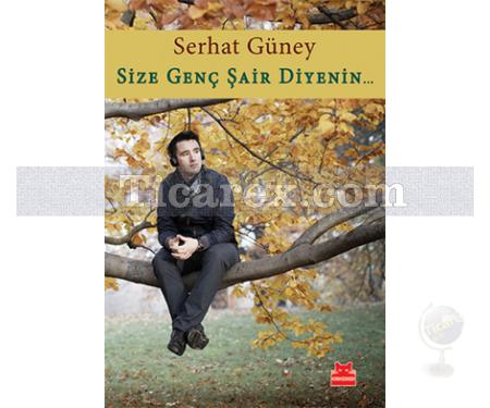 Size Genç Şair Diyenin... | Serhat Güney - Resim 1