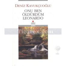 Onu Ben Öldürdüm Leonardo | Deniz Kavukçuoğlu