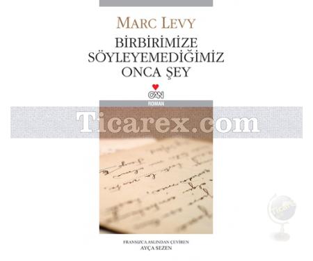 Birbirimize Söyleyemediğimiz Onca Şey | Marc Levy - Resim 1