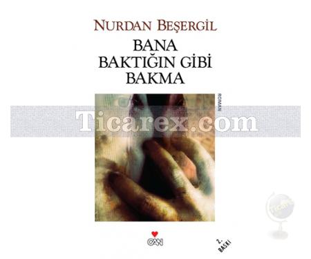 Bana Baktığın Gibi Bakma | Nurdan Beşergil - Resim 1