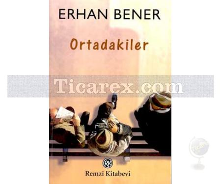 Ortadakiler | Erhan Bener - Resim 1