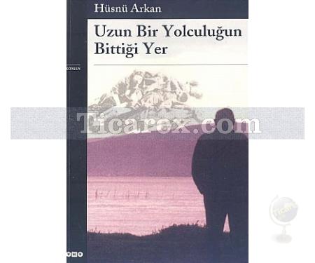 Uzun Bir Yolculuğun Bittiği Yer | Hüsnü Erkan - Resim 1