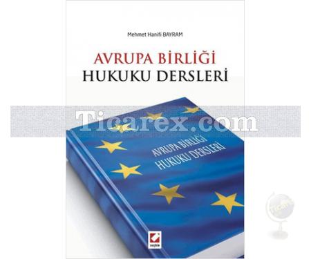 Avrupa Birliği Hukuku Dersleri | Mehmet Hanifi Bayram - Resim 1