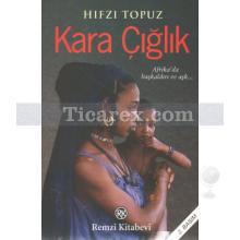 Kara Çığlık | Hıfzı Topuz