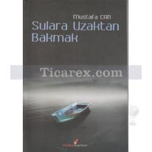 Sulara Uzaktan Bakmak | Mustafa Can