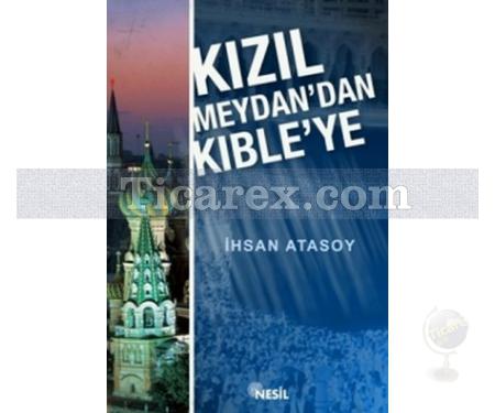 Kızıl Meydan'dan Kıble'ye | İhsan Atasoy - Resim 1