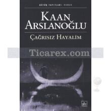 Çağrısız Hayalim | Kaan Arslanoğlu