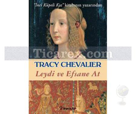 Leydi ve Efsane At | Tracy Chevallier - Resim 1