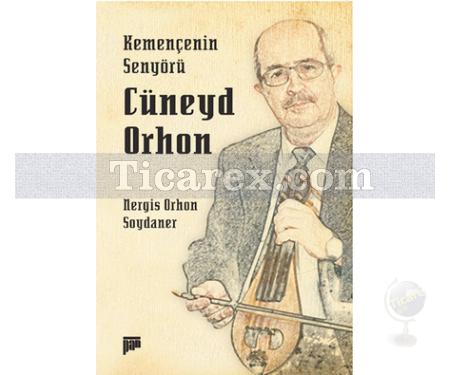 Kemençenin Senyörü Cüneyd Orhon | Nergis Orhon Soydaner - Resim 1