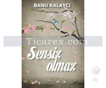 Sensiz Olmaz | Banu Kalaycı - Resim 1